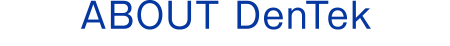 ABOUT DenTek